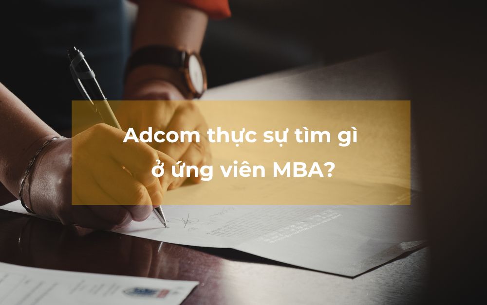 Adcom thực sự tìm gì ở ứng viên MBA?