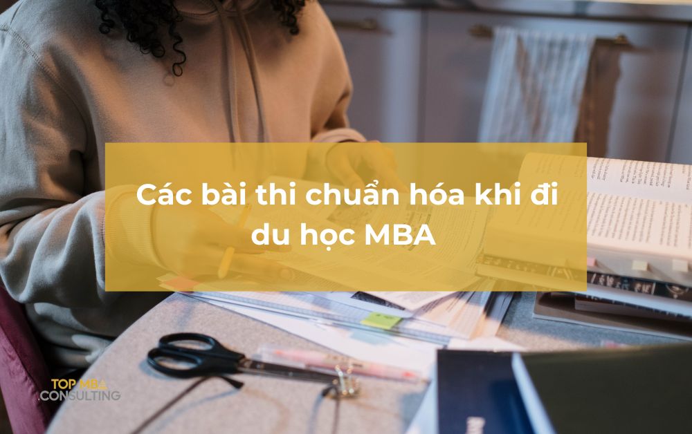 các bài thi chuẩn hóa khi đi du học MBA