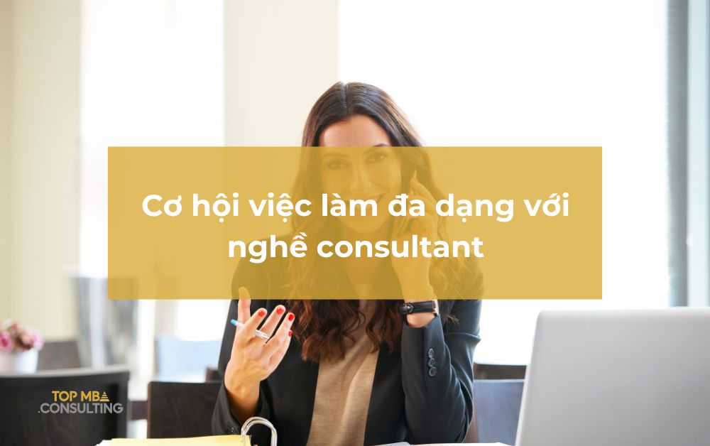 Cơ hội việc làm đa dạng với nghề consultant
