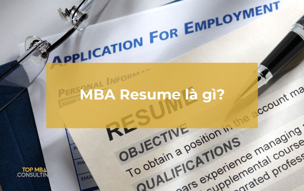 MBA Resume là gì? Bí quyết thu hút nhà tuyển dụng tiềm năng