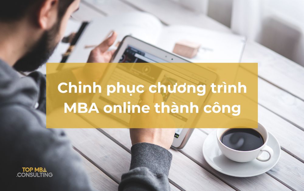Chinh phục chương trình MBA online thành công