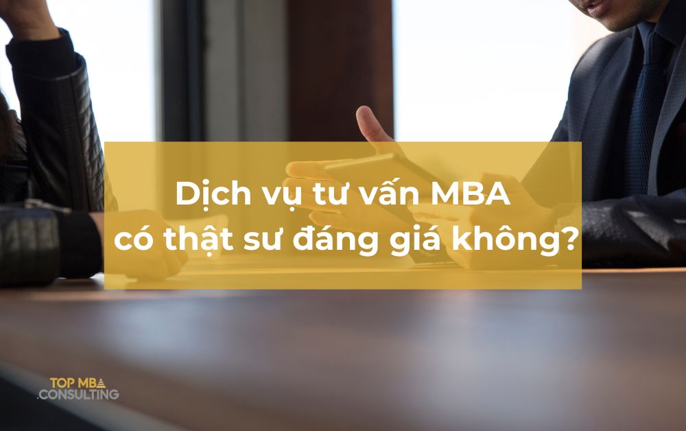 Dịch vụ tư vấn MBA có thật sư đáng giá không?
