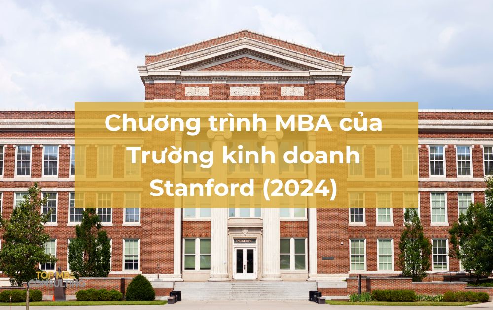 Chương trình MBA của Trường kinh doanh Stanford (2024)
