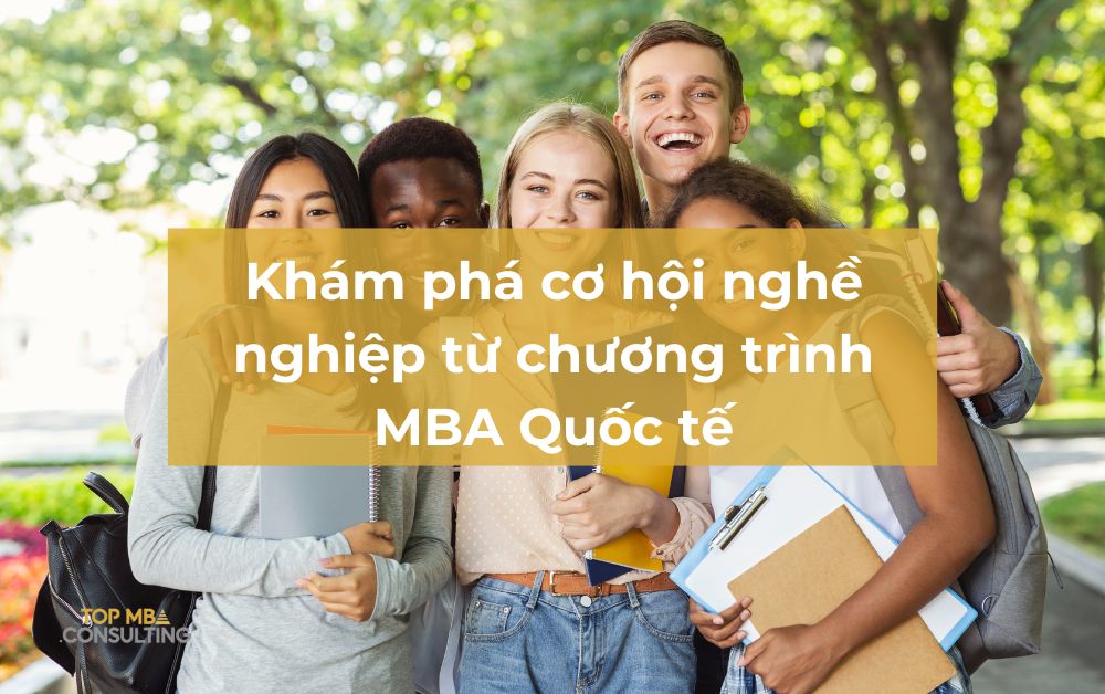 Khám phá cơ hội nghề nghiệp từ chương trình MBA Quốc tế