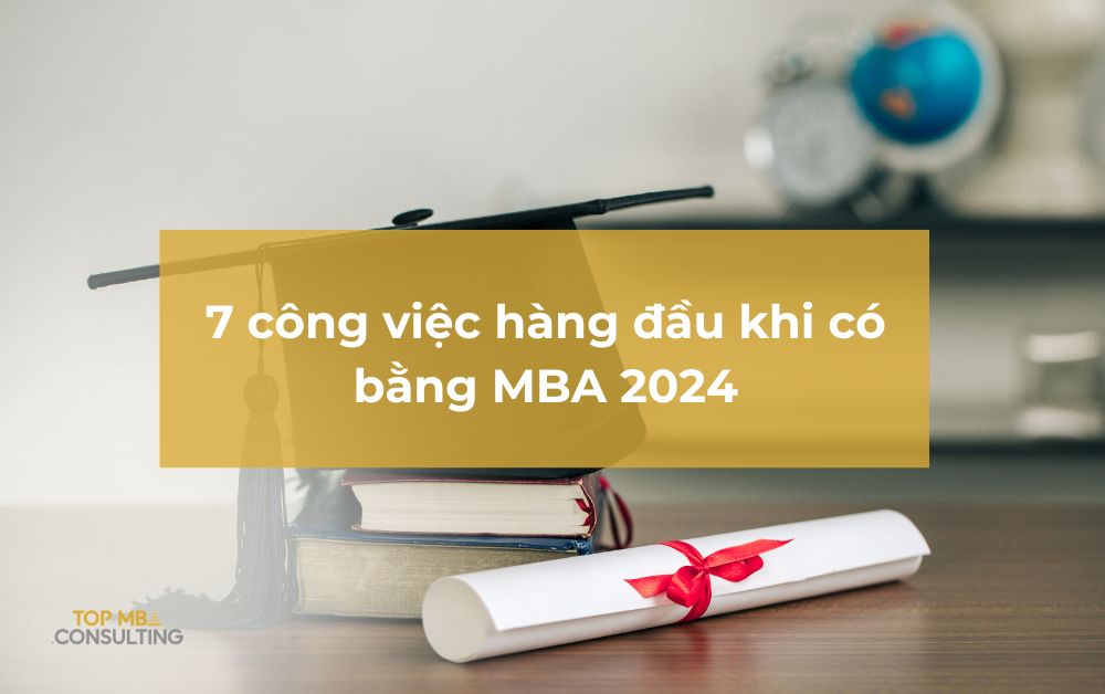 7 công việc hàng đầu khi có bằng MBA 2024