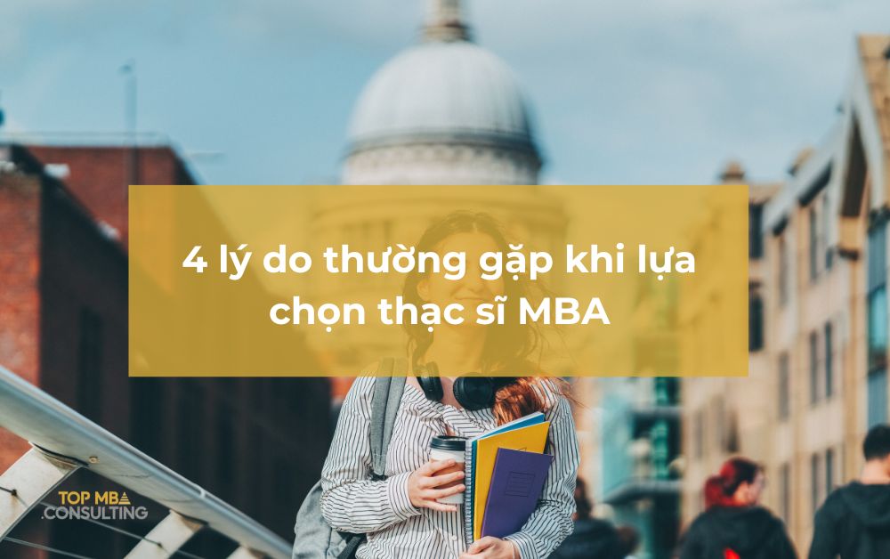 4 lý do thường gặp khi lựa chọn thạc sĩ MBA