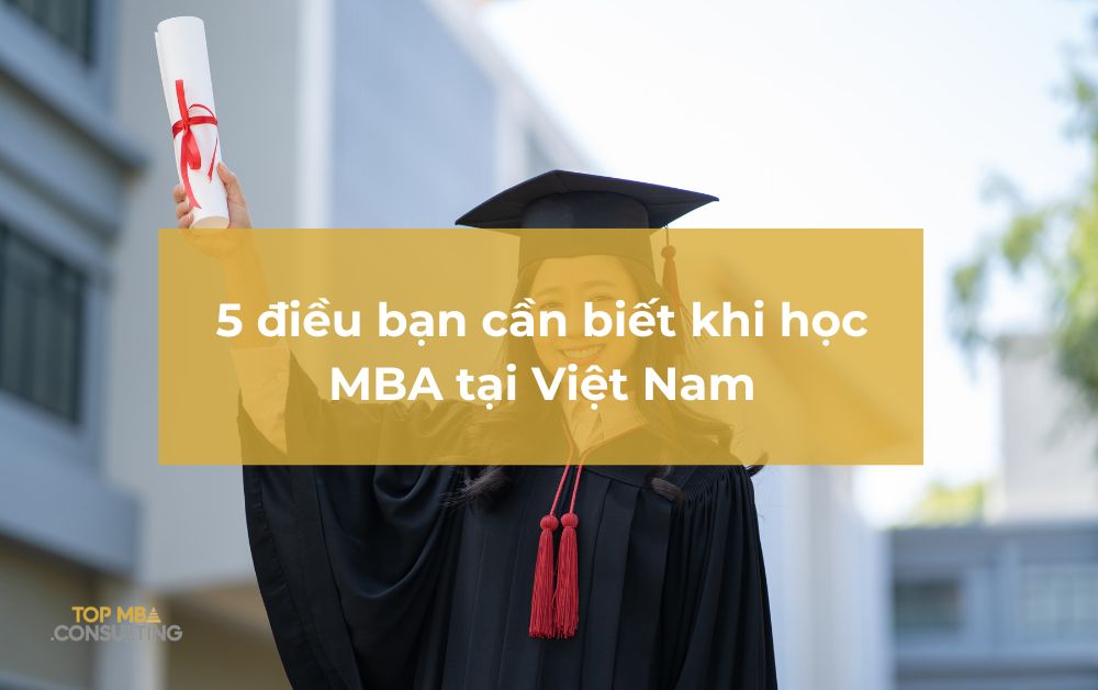 5 điều bạn cần biết khi học MBA tại Việt Nam