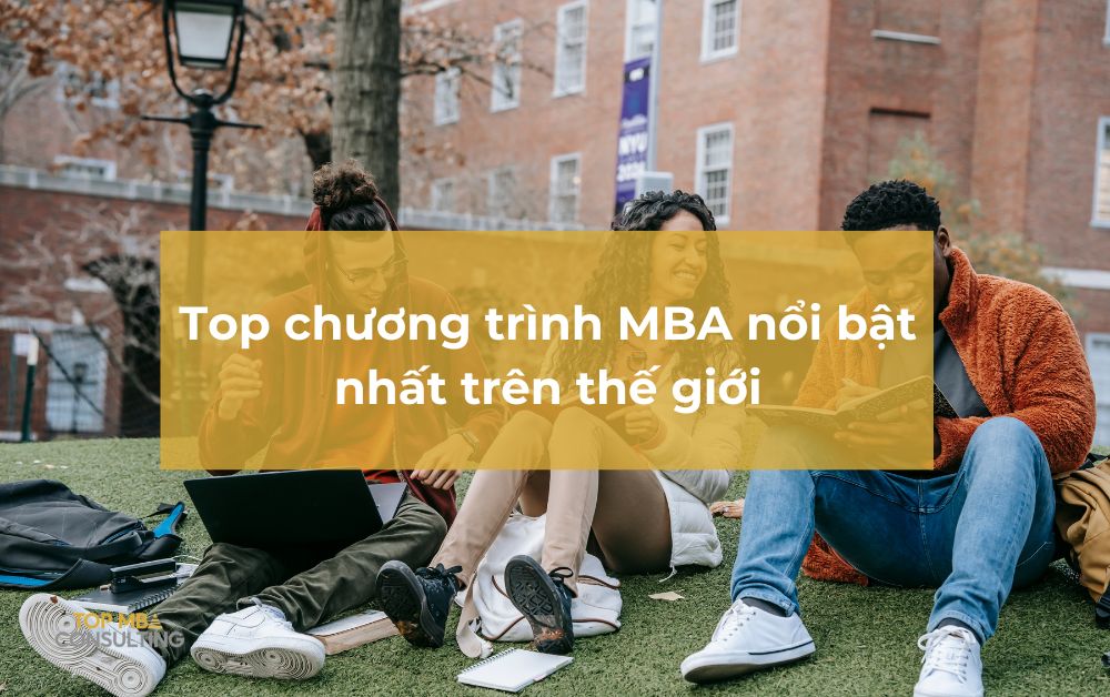 Top chương trình MBA nổi bật nhất trên thế giới