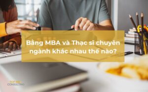 Bằng MBA và Thạc sĩ chuyên ngành khác nhau như thế nào?