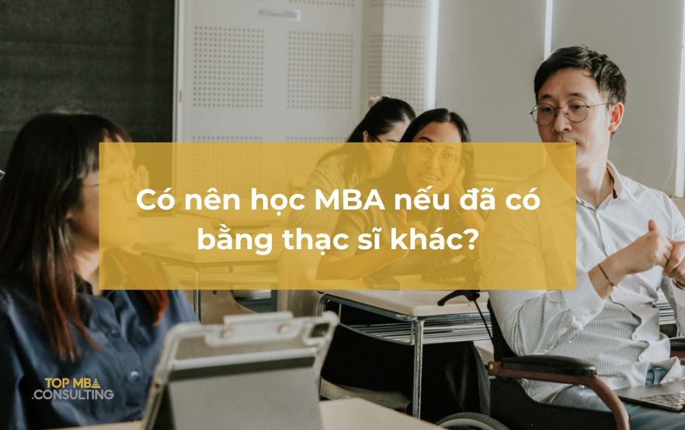 Học MBA Khi Đã Có Bằng Thạc Sĩ: Nên Hay Không?