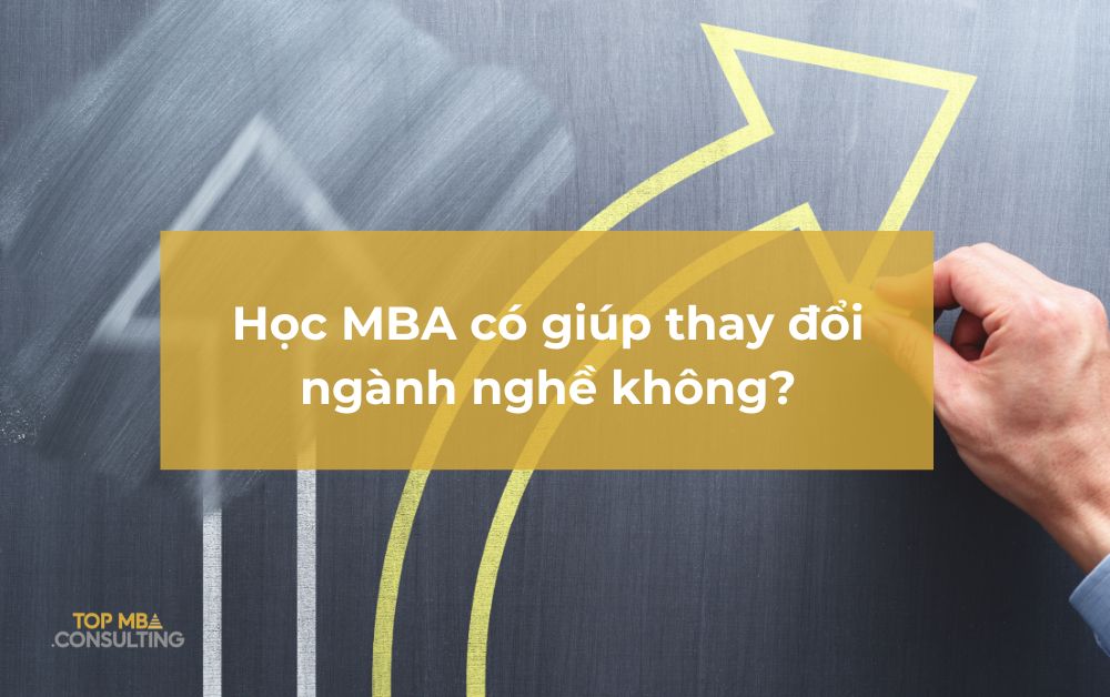 Muốn Chuyển Ngành? Học MBA Có Thực Sự Giúp Bạn Làm Được Điều Đó?
